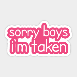 Sorry boys, I'm taken Sticker